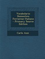 Vocabolario Domestico Ferrarese-Italiano 114616727X Book Cover