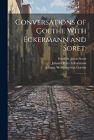 Conversations of Goethe With Eckermann and Soret;: 1 1021494399 Book Cover