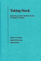 Taking Stock: Journalism and the Publicly Traded Newspaper Company 0813824591 Book Cover