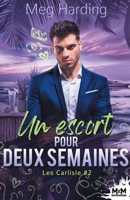 Un escort pour deux semaines: Les Carlisle, T2 (French Edition) B0CD73P5VZ Book Cover