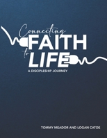 Connecting Faith to Life: A Discipleship Journey 0578700085 Book Cover