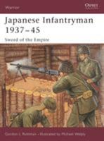 Japanese Infantryman 1937-45: Sword of the Empire (Warrior) 1841768189 Book Cover