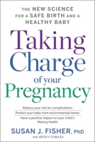 Taking Charge of Your Pregnancy: The New Science for a Safe Birth and a Healthy Baby 0544986644 Book Cover