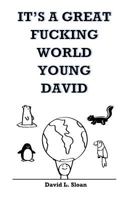 It's A Great Fucking World, Young David 1530049881 Book Cover