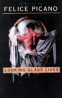 Looking Glass Lives: A Novel 1555834817 Book Cover
