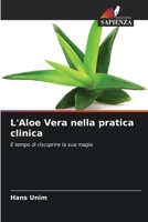 L'Aloe Vera nella pratica clinica: È tempo di riscoprire la sua magia 6205327910 Book Cover