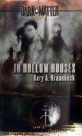 In Hollow Houses (Dark Matter, Book 1) 0786916362 Book Cover
