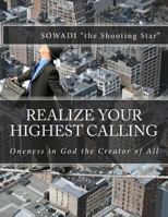 Realize Your Highest Calling: Oneness in God the Creator of All 1493793985 Book Cover