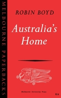 Australia's Home: Its Origins, Builders and Occupiers 0522843581 Book Cover