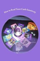 How to Read Tarot Cards Intuitively: Learn the Secrets of Reading Tarot 1544910312 Book Cover