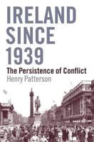 Ireland Since 1939: The Persistence of Conflict 1844881040 Book Cover