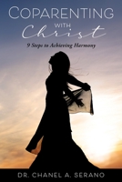 Coparenting with Christ: 9 Steps to Achieving Harmony 1662808321 Book Cover