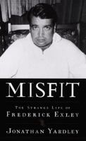 Misfit:: The Strange Life of Frederick Exley 0679439498 Book Cover