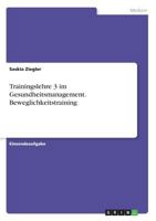 Trainingslehre 3 im Gesundheitsmanagement. Beweglichkeitstraining 3668809763 Book Cover