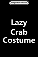 Composition Notebook: Funny Halloween Crab Sea Animal Costume Last Minute Gift Journal/Notebook Blank Lined Ruled 6x9 100 Pages 1701970198 Book Cover