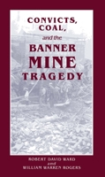 Convicts, Coal, and the Banner Mine Tragedy 0817303049 Book Cover