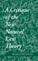 A Critique of the New Natural Law Theory (Studies in Science and the Humanities from the Reilly Center) 0268007667 Book Cover