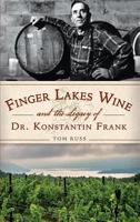Finger Lakes Wine and the Legacy of Dr. Konstantin Frank 1626197342 Book Cover