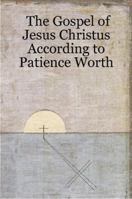 The Gospel of Jesus Christus According to Patience Worth 143031575X Book Cover