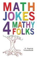 Math Jokes 4 Mathy Folks 1934759481 Book Cover