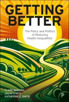 Getting Better: The Policy and Politics of Reducing Health Inequalities 1447372867 Book Cover