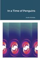 In a Time of Penguins 1329716116 Book Cover