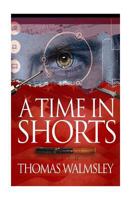 A Time in Shorts with Thomas Walmsley 1502752212 Book Cover