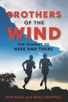 Brothers of the Wind: The Journey to Here and There B0CSKGM7LW Book Cover