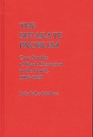 The Separate Problem: Case Studies of Black Education in the North, 1900-1930 031320411X Book Cover