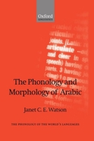 The Phonology and Morphology of Arabic (The Phonology of the World's Languages) 0199226695 Book Cover