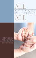 All Means All: My Life in Advocacy B0DPRPQ39X Book Cover