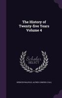 The History of Twenty-five Years Volume 4 1356008399 Book Cover