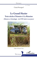 Le Grand Hazier: Trois siècles d'histoire à La Réunion (Histoire et Généalogie - du XVIIe siècle à nos jours) (Histoire et Généalogie - du XVIIe siècle à nos jours) (Historiques) (French Edition) 2343223912 Book Cover