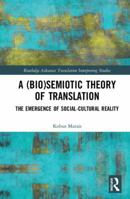 A (Bio)Semiotic Theory of Translation: The Emergence of Social-Cultural Reality 0367584131 Book Cover