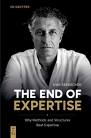 The End of Expertise: Why Methods and Structures Beat Expertise 311225399X Book Cover