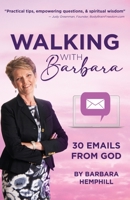 Walking with Barbara: 30 Emails from God 1737775840 Book Cover