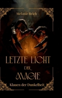 Das letzte Licht der Magie - Band 2: Klauen der Dunkelheit Mitreißende Dark & High Fantasy - Eine düstere Geschichte in einer Dark Fantasy Welt 3384805577 Book Cover