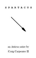 Spartacus: An Atticus Parody B08TFBBP9Q Book Cover