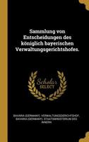 Sammlung Von Entscheidungen Des K�niglich Bayerischen Verwaltungsgerichtshofes. 1010735489 Book Cover