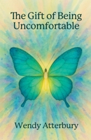 The Gift of Being Uncomfortable B0GH6NC3B3 Book Cover