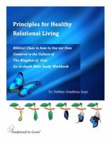 Biblical Principles for Healthy Relational Living 0989321460 Book Cover