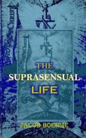 The Suprasensual Life: And the Way to Christ 1722083042 Book Cover