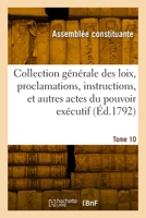 Collection générale des loix, proclamations, instructions et actes du pouvoir exécutif. Tome 10 232990360X Book Cover
