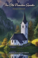 The Old Preachers Speaks: Folk Listen B0GSCRS76M Book Cover