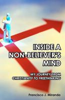 Inside a Non-Believer's Mind: My Journey from Christianity to Freethinking 1440440328 Book Cover