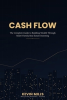 Cash Flow Multi Family Investing: The Definitive Guide to Investing in Multi Family Properties B0C7TCBGLY Book Cover