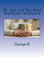 DR. Bob and the Good Oldtimers Workbook 1499184123 Book Cover