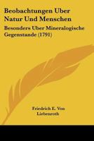 Beobachtungen Uber Natur Und Menschen: Besonders Uber Mineralogische Gegenstande (1791) 1104622785 Book Cover