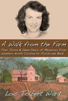 A Walk From The Farm: Four-score and seven years of memories from western North Carolina to Florida and back 1976489342 Book Cover