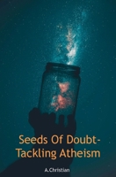Seeds Of Doubt-Tackling Atheism B0FXJCQDJ6 Book Cover